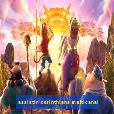 assistir corinthians multicanal